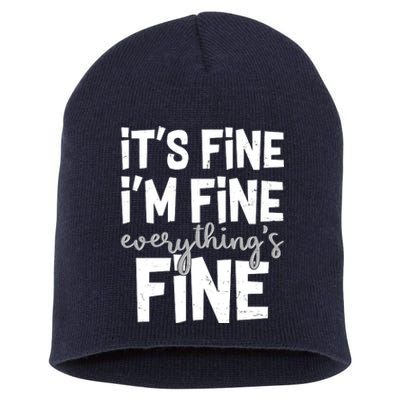 Funny Its Fine Im Fine Everythings Fine Short Acrylic Beanie