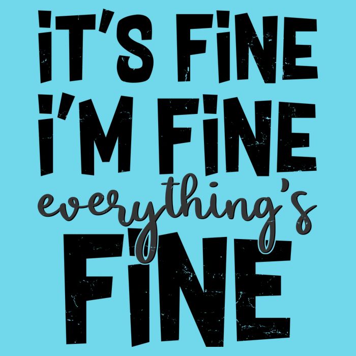 Funny Its Fine Im Fine Everythings Fine Long Sleeve Shirt