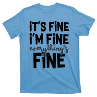 Funny Its Fine Im Fine Everythings Fine T-Shirt