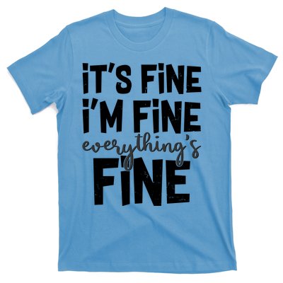 Funny Its Fine Im Fine Everythings Fine T-Shirt