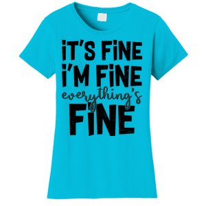 Funny Its Fine Im Fine Everythings Fine Women's T-Shirt