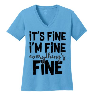 Funny Its Fine Im Fine Everythings Fine Women's V-Neck T-Shirt