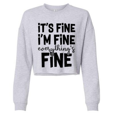 Funny Its Fine Im Fine Everythings Fine Cropped Pullover Crew