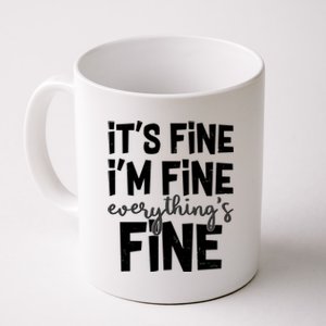 Funny Its Fine Im Fine Everythings Fine Coffee Mug