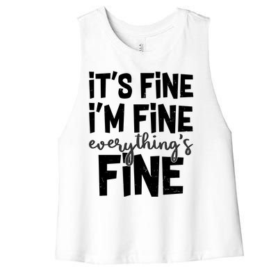 Funny Its Fine Im Fine Everythings Fine Women's Racerback Cropped Tank