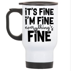 Funny Its Fine Im Fine Everythings Fine Stainless Steel Travel Mug