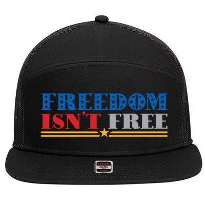 Freedom Isn't Free America Patriotic 4th Of July Veteran Meaningful Gift 7 Panel Mesh Trucker Snapback Hat