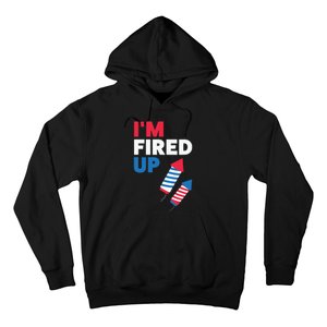 Fireworks Im Fired Up 4th Of July Hoodie