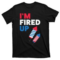 Fireworks Im Fired Up 4th Of July T-Shirt