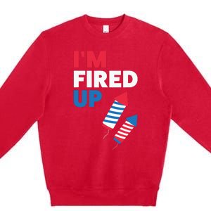 Fireworks Im Fired Up 4th Of July Premium Crewneck Sweatshirt