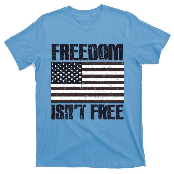 Freedom Isn't Free Vintage American Flag Memorial Day July 4 Cool Gift T-Shirt