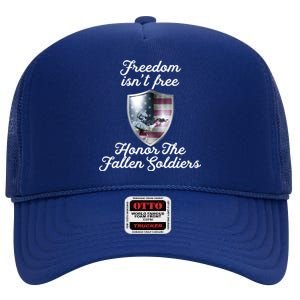 Freedom Isn't Free Honor The Fallen Soldiers Veterans Day Meaningful Gift High Crown Mesh Back Trucker Hat