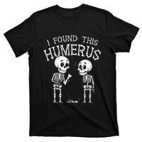 Funny I Found This Humerus Skeleton Halloween Costume T-Shirt