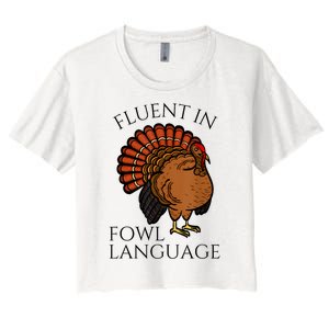 Fluent In Fowl Language Funny Chicken Lovers Thanksgiving Women's Crop Top Tee