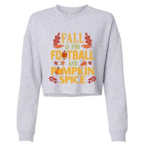 Fall Is For Football And Pumpkin Spice Gift Thanksgiving Meaningful Gift Cropped Pullover Crew