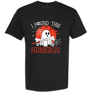 Funny I Found This Humerus Boo Ghost Halloween Costume Garment-Dyed Heavyweight T-Shirt