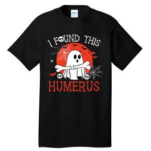 Funny I Found This Humerus Boo Ghost Halloween Costume Tall T-Shirt