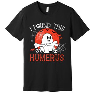 Funny I Found This Humerus Boo Ghost Halloween Costume Premium T-Shirt