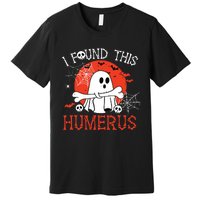 Funny I Found This Humerus Boo Ghost Halloween Costume Premium T-Shirt