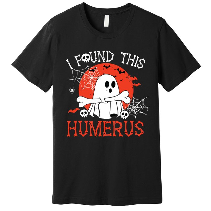 Funny I Found This Humerus Boo Ghost Halloween Costume Premium T-Shirt