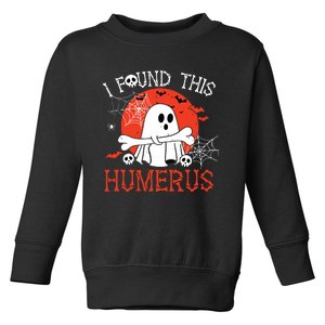 Funny I Found This Humerus Boo Ghost Halloween Costume Toddler Sweatshirt