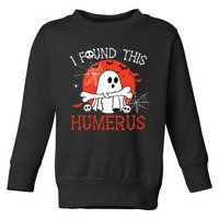 Funny I Found This Humerus Boo Ghost Halloween Costume Toddler Sweatshirt