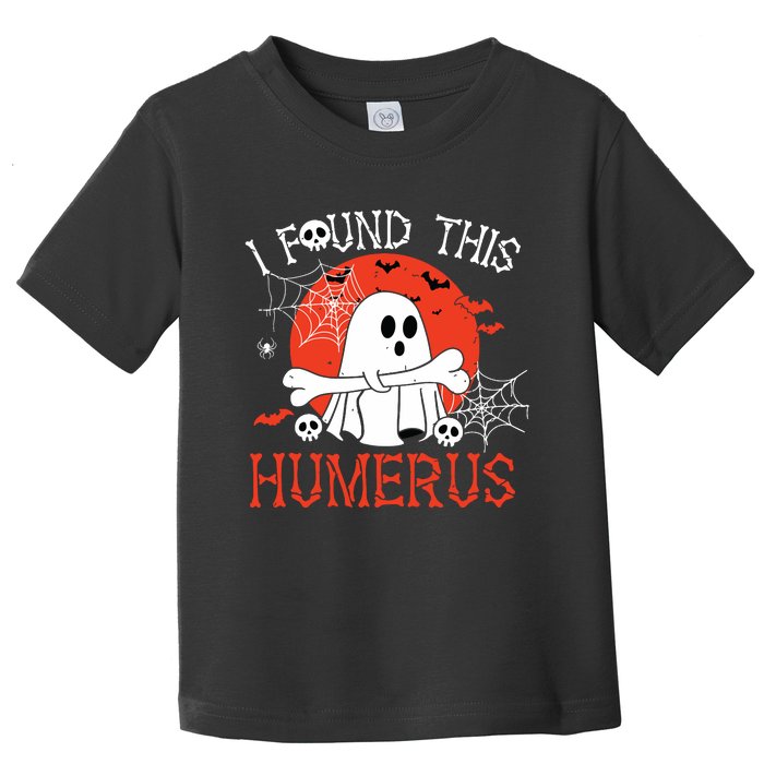 Funny I Found This Humerus Boo Ghost Halloween Costume Toddler T-Shirt