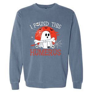 Funny I Found This Humerus Boo Ghost Halloween Costume Garment-Dyed Sweatshirt