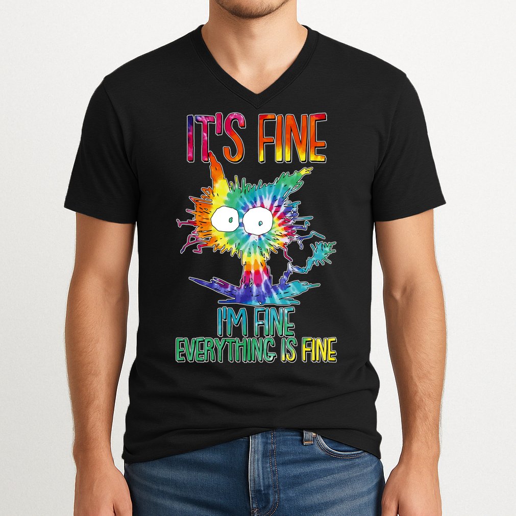 Funny It's Fine I'm Fine Everything Is Fine Tie Dye Cat V-Neck T-Shirt