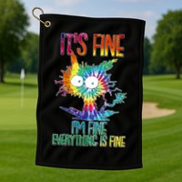 Funny It's Fine I'm Fine Everything Is Fine Tie Dye Cat Golf Towel