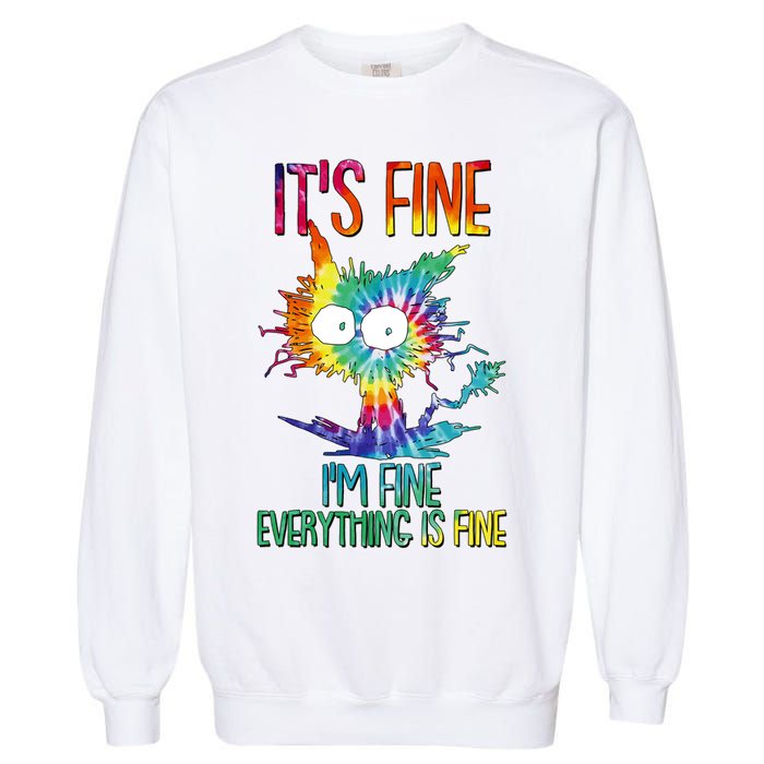 Funny It's Fine I'm Fine Everything Is Fine Tie Dye Cat Garment-Dyed Sweatshirt