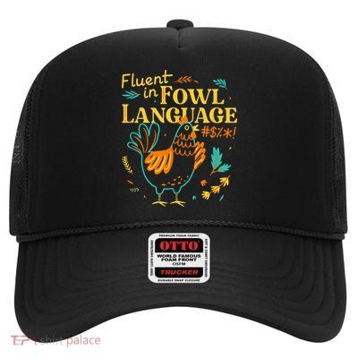 Fluent In Fowl Language Funny Novelty Chicken Lover High Crown Mesh Back Trucker Hat
