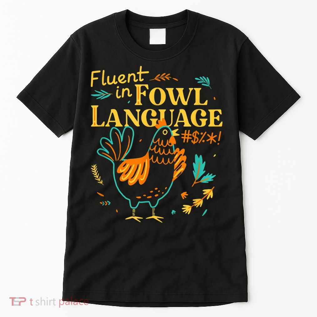 Fluent In Fowl Language Funny Novelty Chicken Lover Tall T-Shirt