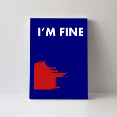 Funny I'm Fine Blood Bloody Really Scary Creepy Horror Funny Gift Canvas