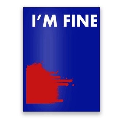 Funny I'm Fine Blood Bloody Really Scary Creepy Horror Funny Gift Poster