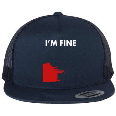 Funny I'm Fine Blood Bloody Really Scary Creepy Horror Funny Gift Flat Bill Trucker Hat