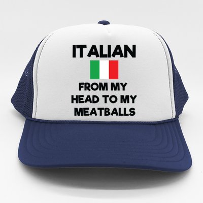 Funny Italian From My Head To My Meatballs Humor Joke Trucker Hat