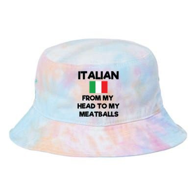 Funny Italian From My Head To My Meatballs Humor Joke Tie Dye Newport Bucket Hat