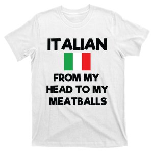 Funny Italian From My Head To My Meatballs Humor Joke T-Shirt