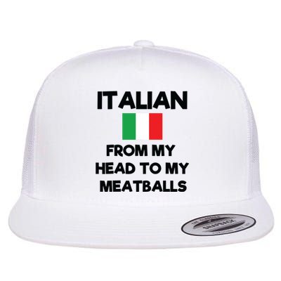 Funny Italian From My Head To My Meatballs Humor Joke Flat Bill Trucker Hat