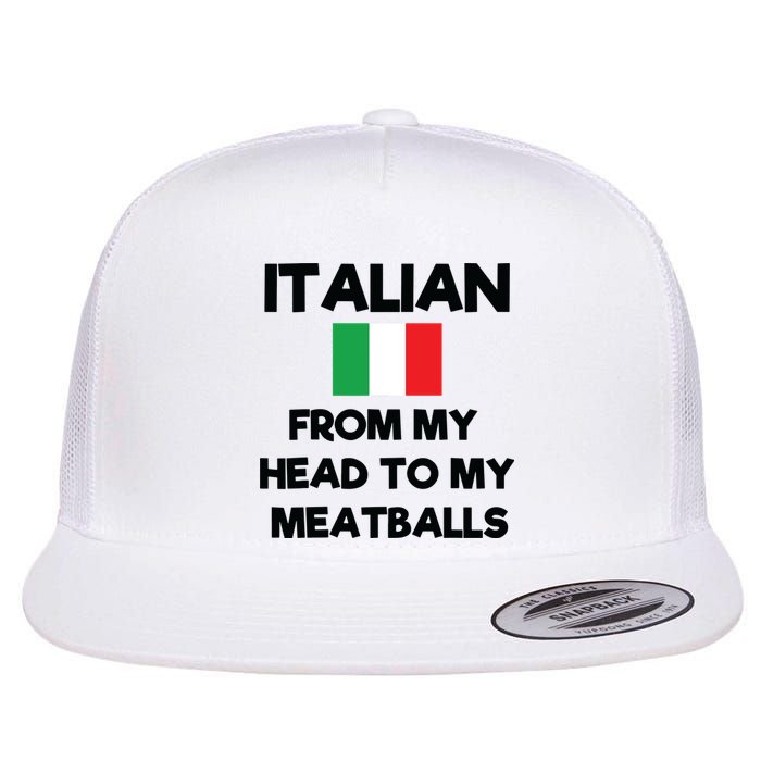 Funny Italian From My Head To My Meatballs Humor Joke Flat Bill Trucker Hat