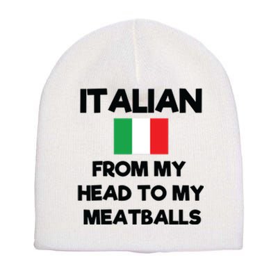 Funny Italian From My Head To My Meatballs Humor Joke Short Acrylic Beanie