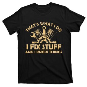 Funny I Fix Stuff And I Know Thingsmechanic Engineer Garage T-Shirt