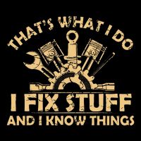 Funny I Fix Stuff And I Know Thingsmechanic Engineer Garage T-Shirt