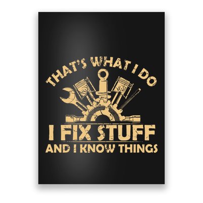 Funny I Fix Stuff And I Know Thingsmechanic Engineer Garage Poster