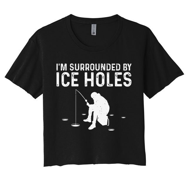 Funny Ice Fishing Gift For Snow Holes Fishermen Crop Top
