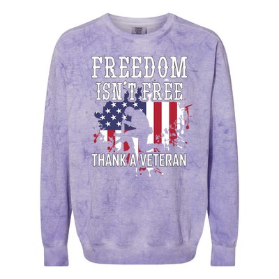 Freedom IsnT Free Thank A Veteran Military Support Gift Colorblast Crewneck Sweatshirt