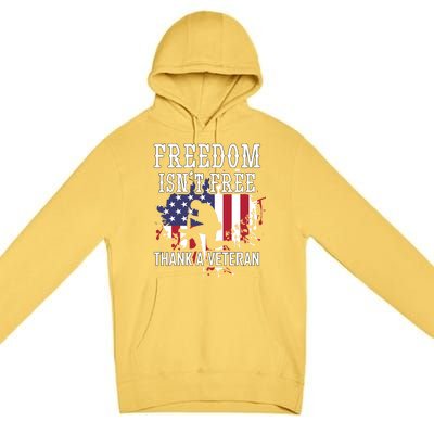 Freedom IsnT Free Thank A Veteran Military Support Gift Premium Pullover Hoodie