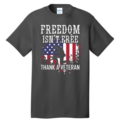 Freedom IsnT Free Thank A Veteran Military Support Gift Tall T-Shirt