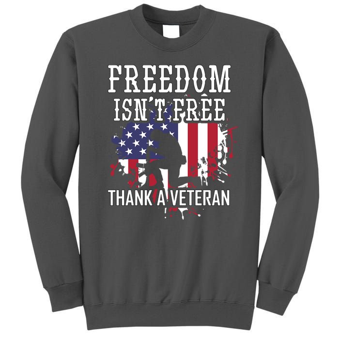 Freedom IsnT Free Thank A Veteran Military Support Gift Tall Sweatshirt